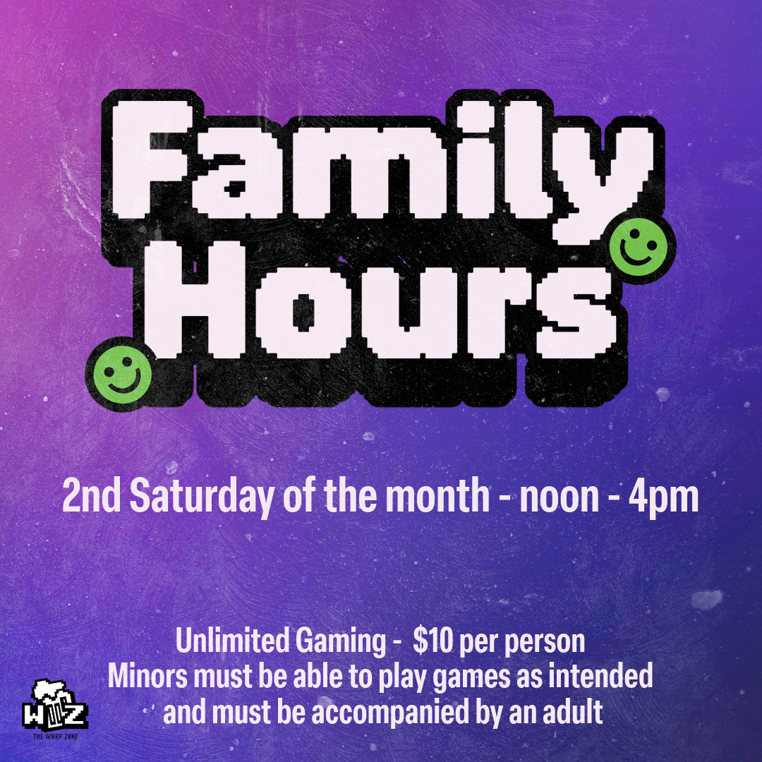 Family Hours at The Warp Zone