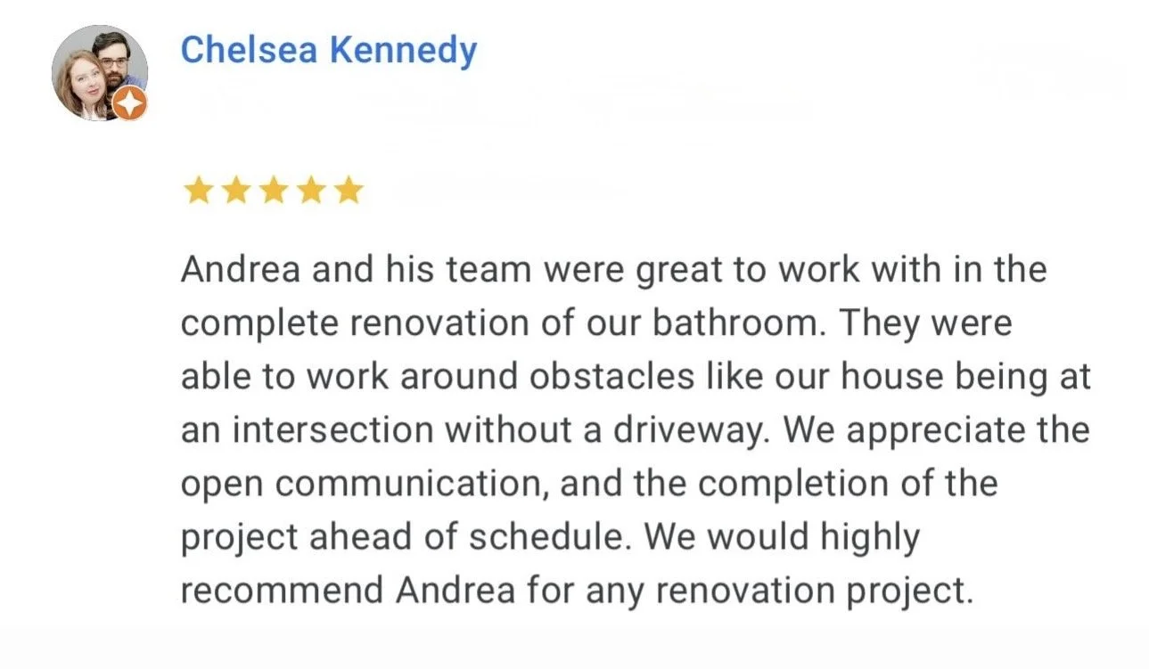Review from Chelsea Kennedy praising Andrea and his team for their renovation work on a bathroom, mentioning good communication and working around obstacles.
