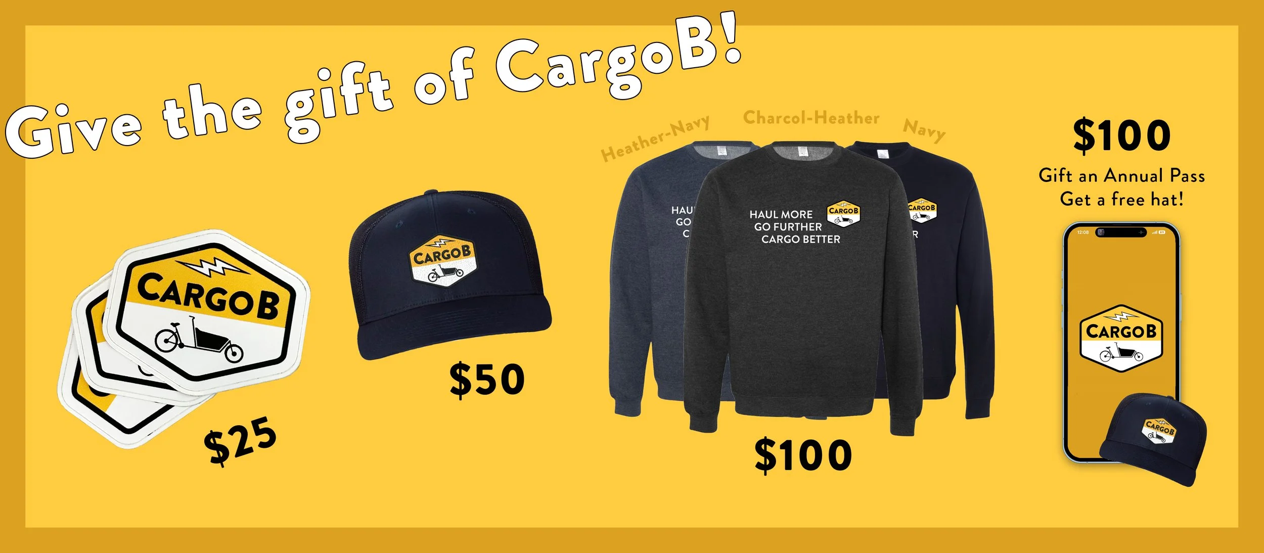 Promotional graphic for Cargob merchandise with a yellow background. Items displayed include three stickers labeled "Cargob," a navy baseball cap, two sweatshirts, and a smartphone with a Cargob logo. Prices are listed as $25 for stickers, $50 for the cap, and $100 for a sweatshirts. The text reads "Give the gift of Cargob!" and "$100 Gift an Annual Pass Get a free hat!".