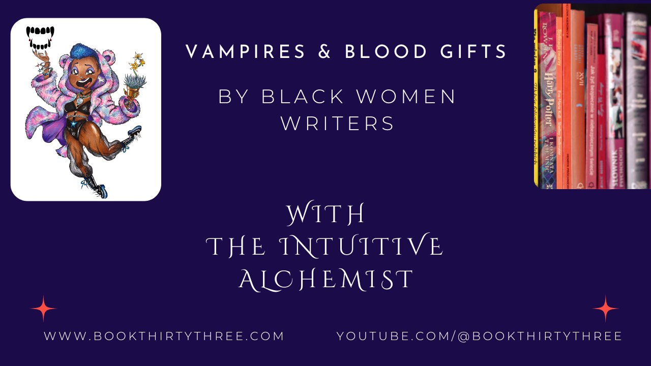Vampires &amp; Blood Gifts by Black Women Writers