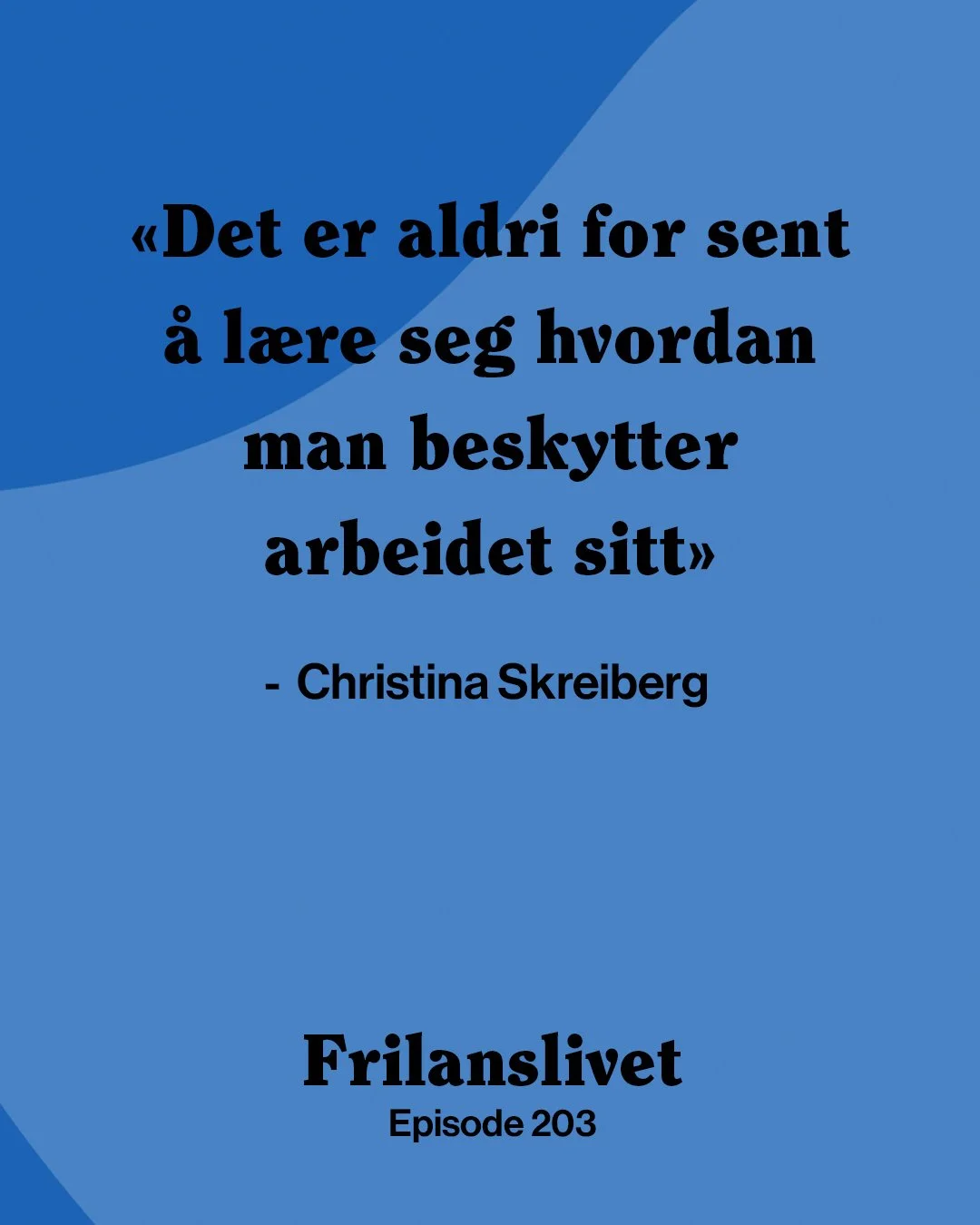 Sitat fra podkastepisoden om opphavsrett for fotografer. Frilanslivet x Norges Fotografforbund.