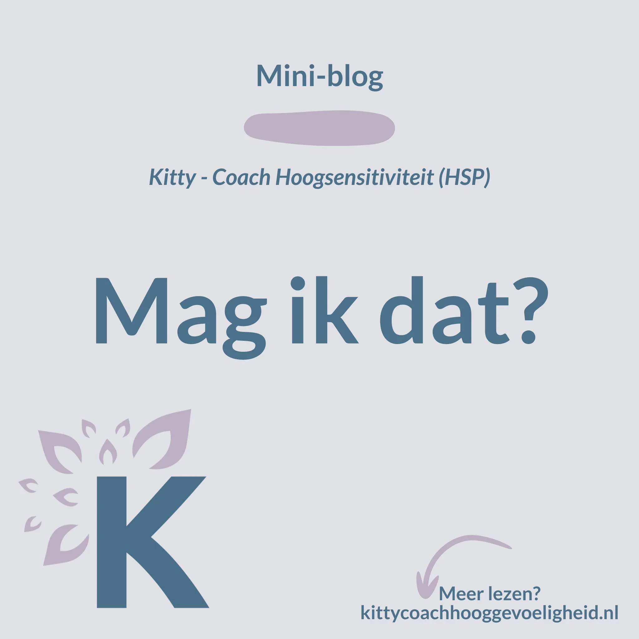 Mag dat? Als ik hieraan denk, moet ik gelijk denken aan mijn 3- jarig zoontje. Hij vraagt vaak: &lsquo;&rsquo;Mag dat?&rsquo;&rsquo; of &lsquo;&rsquo;Mag ik wel, toooch?&rsquo;&rsquo; Met een piepend stemmetje en grote puppyogen.

Maar de vraag &lsqu