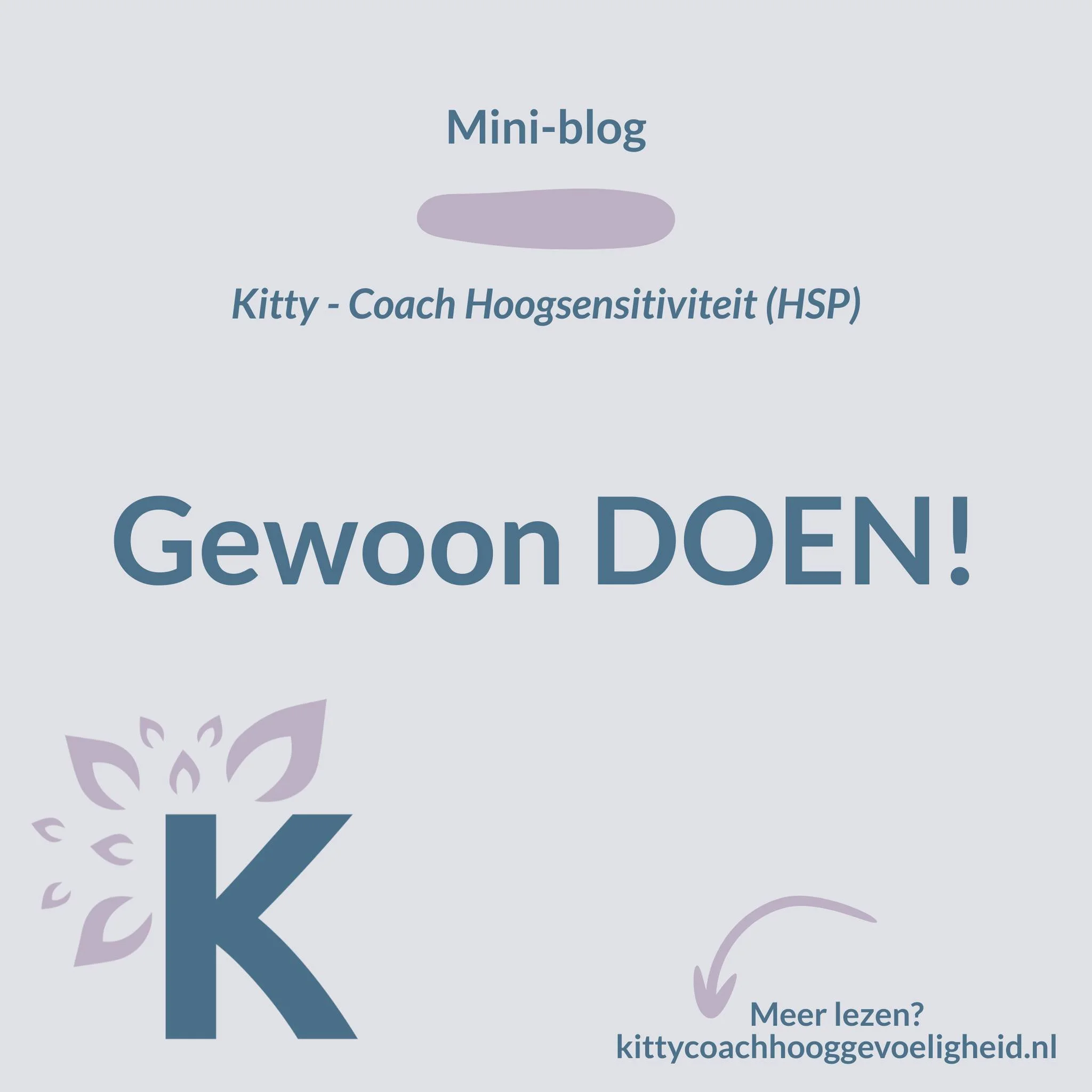 &lsquo;Jij kunt dingen echt kapot denken.&rsquo;

Hoe langer ik nadenk om dit te posten, des te kleiner de kans dat ik het ga posten. 
Deze keer dacht ik: &lsquo;Ik ga het gewoon DOEN!&rsquo; Maar dan echt. 

Doen en ervaren. Als je vermoed dat je ho