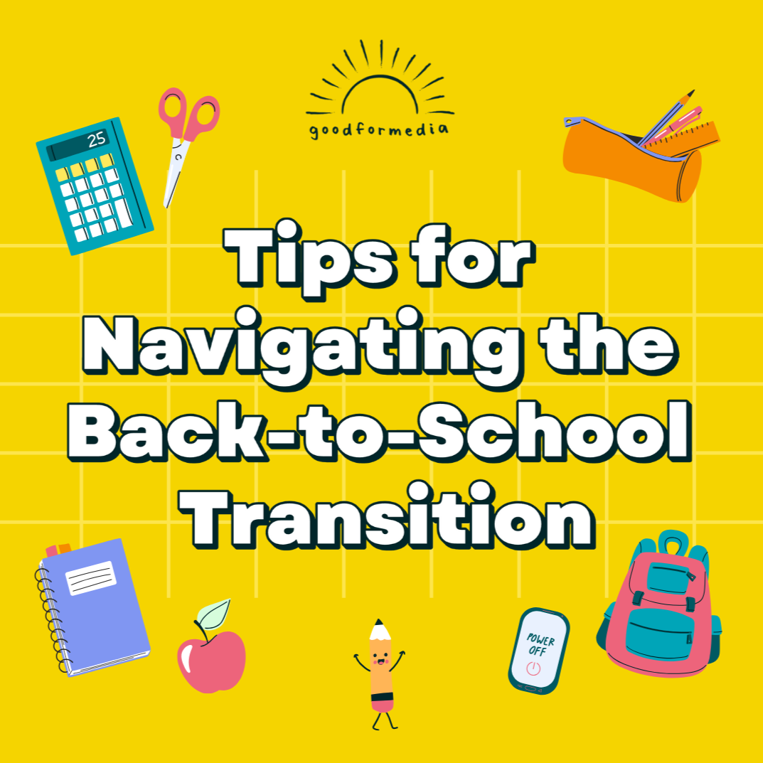 Navigating the Back-to-School Transition: Tips from #GoodforMEdia Youth Leaders