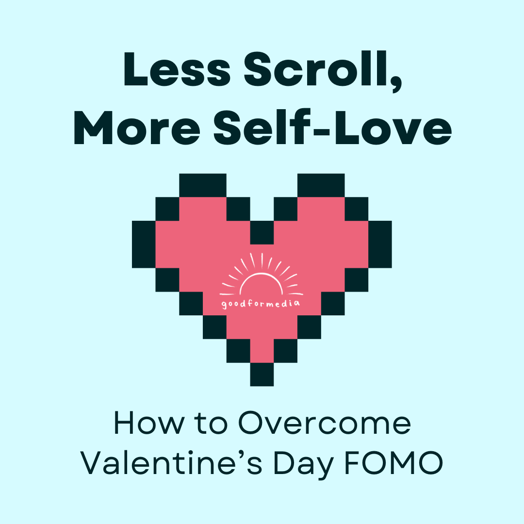 Less Scroll, More Self-Love: How to Overcome Valentine’s Day FOMO