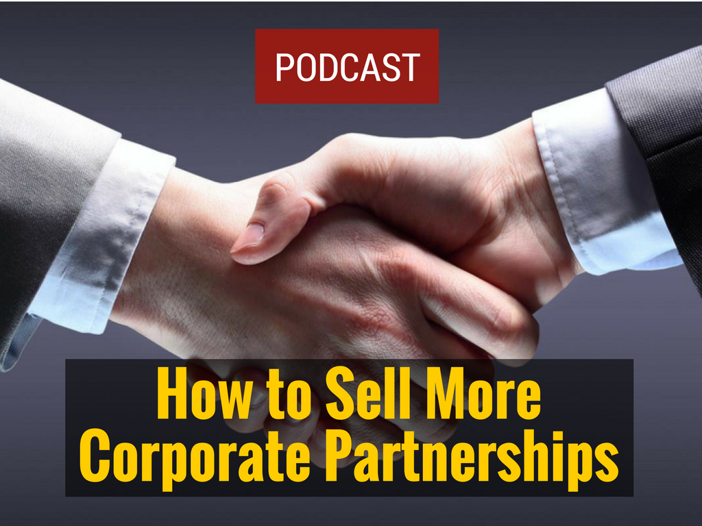 Podcast: Selling More Corporate Partnerships