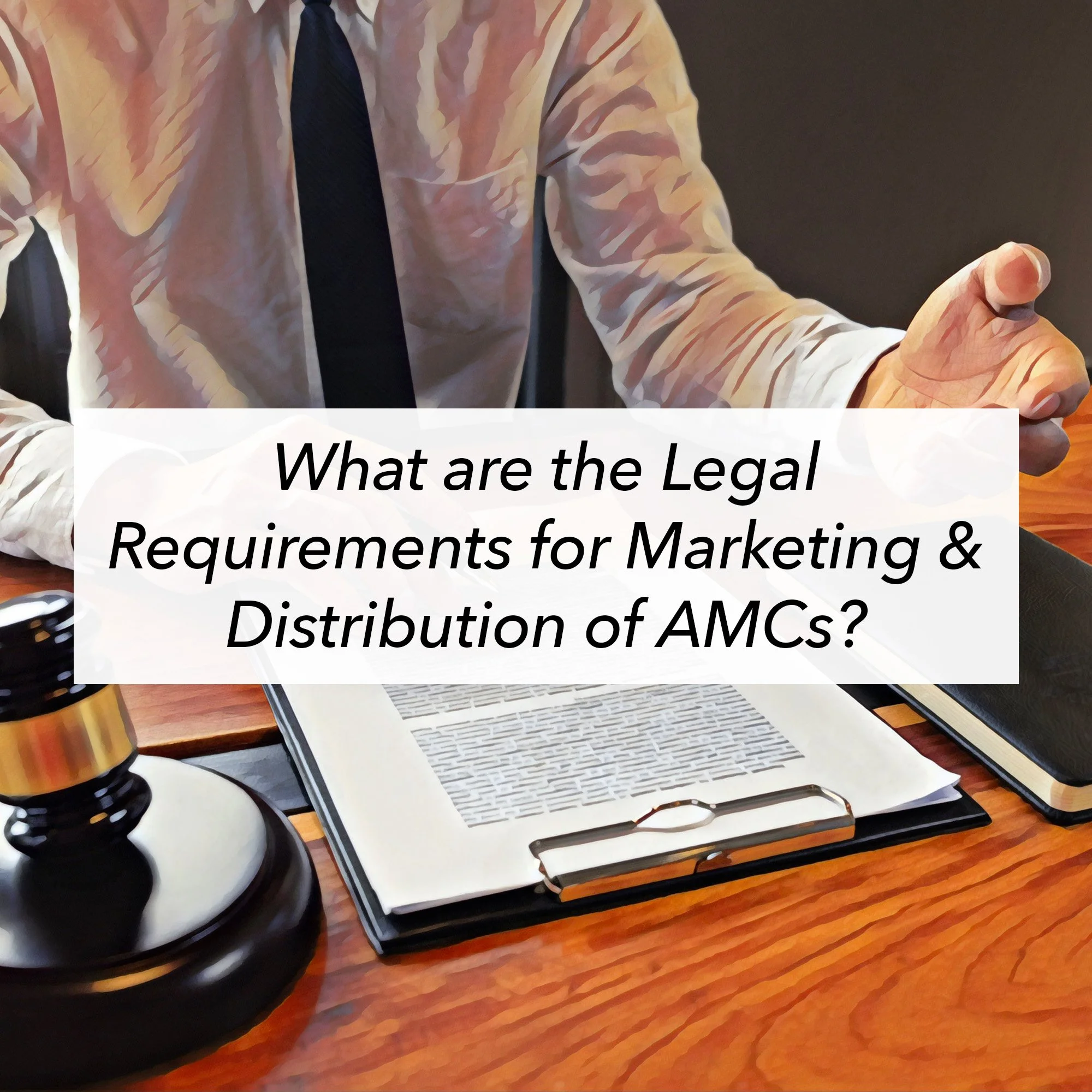 NEW_What are the Legal Requirements for Marketing & Distribution of AMCs.jpg