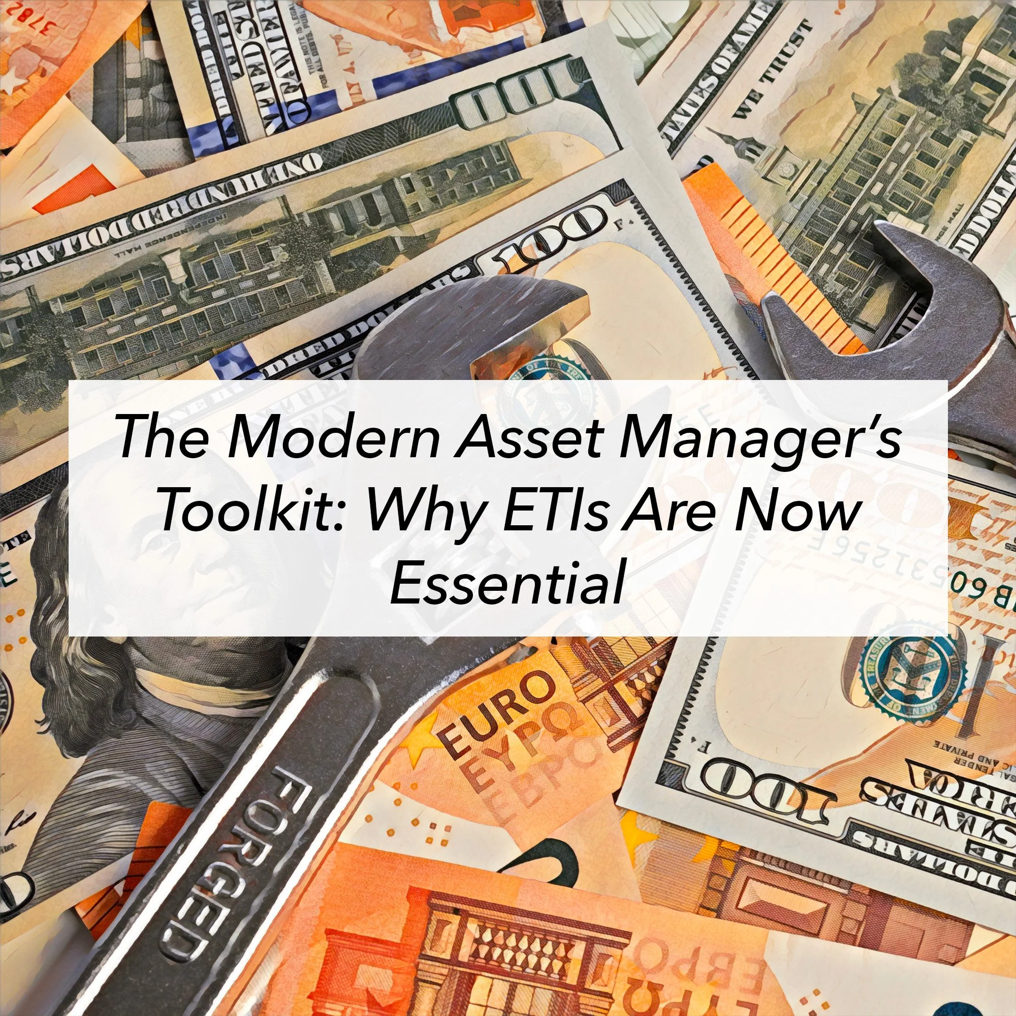 The Modern Asset Manager’s Toolkit: Why ETIs Are Now Essential