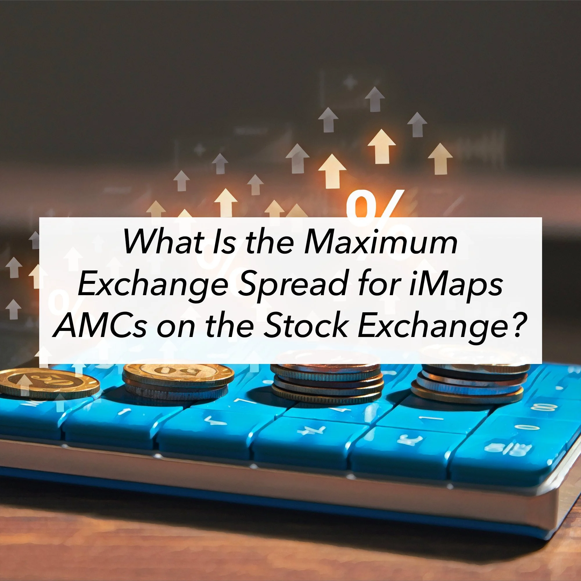 What Is the Maximum Exchange Spread for iMaps AMCs on the Stock Exchange?