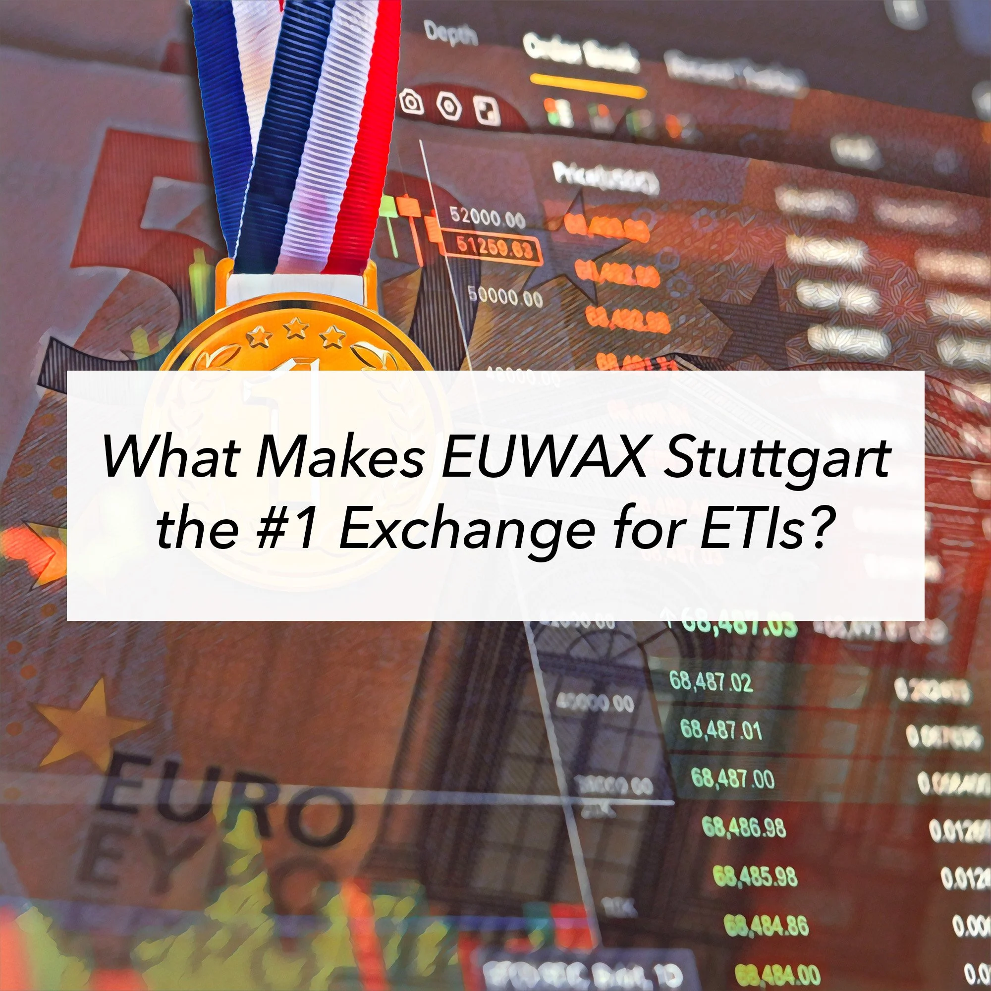What Makes EUWAX Stuttgart the #1 Exchange for ETIs?