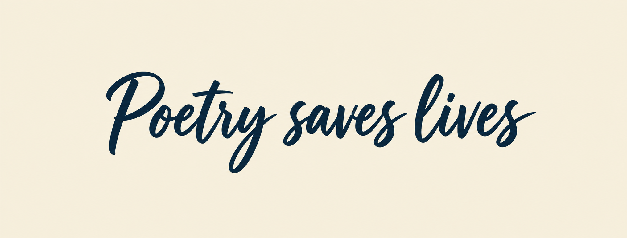 Poetry saves lives — navy script lettering on a cream background.