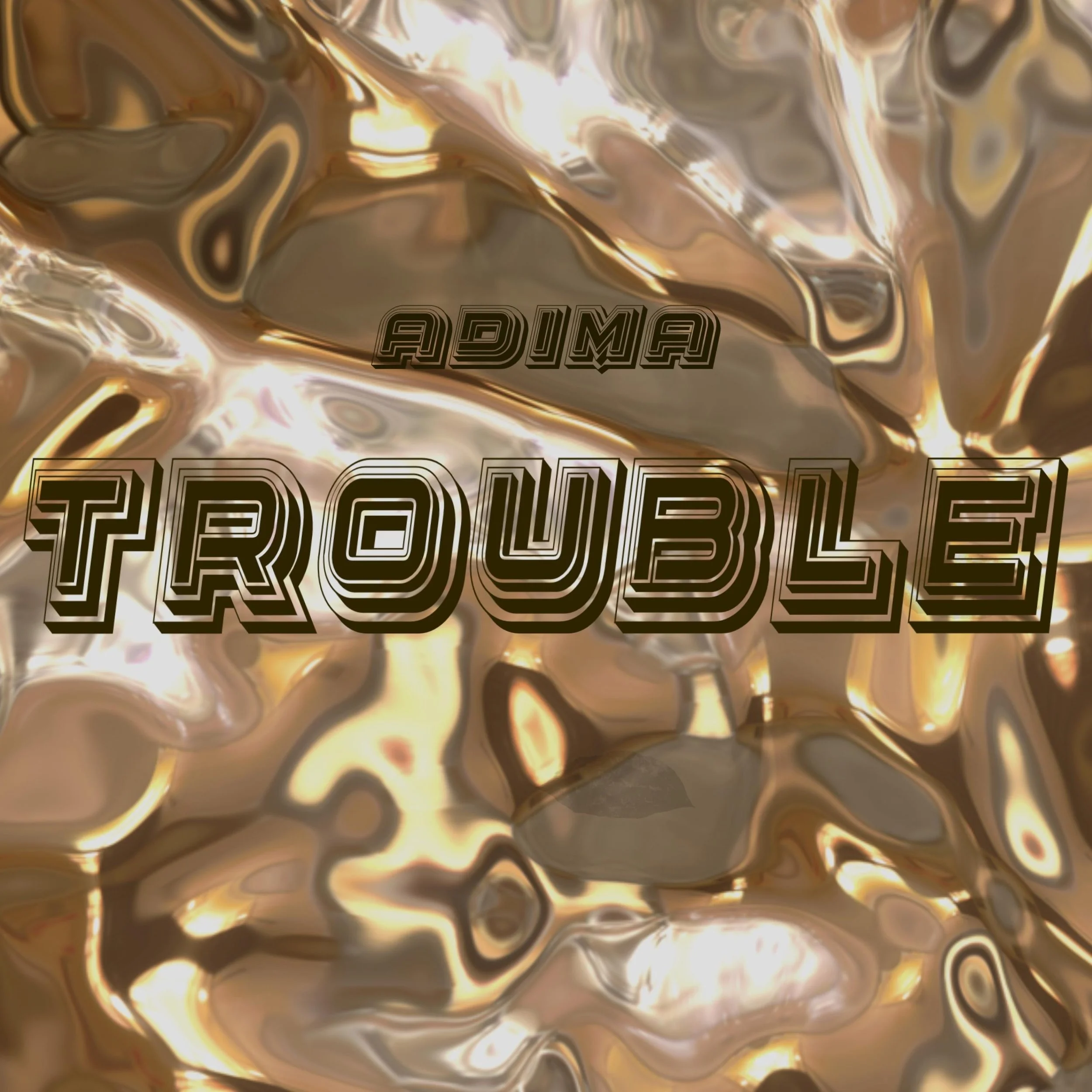 A metallic, gold-toned, abstract background with layered, shiny, crumpled shapes. The words 'ADIMA' and 'TROUBLE' are overlaid in bold, outlined text.
