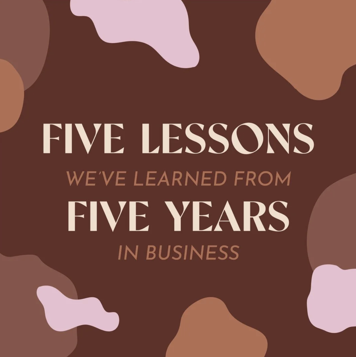 Five Things I've Learned in Five Years of Business