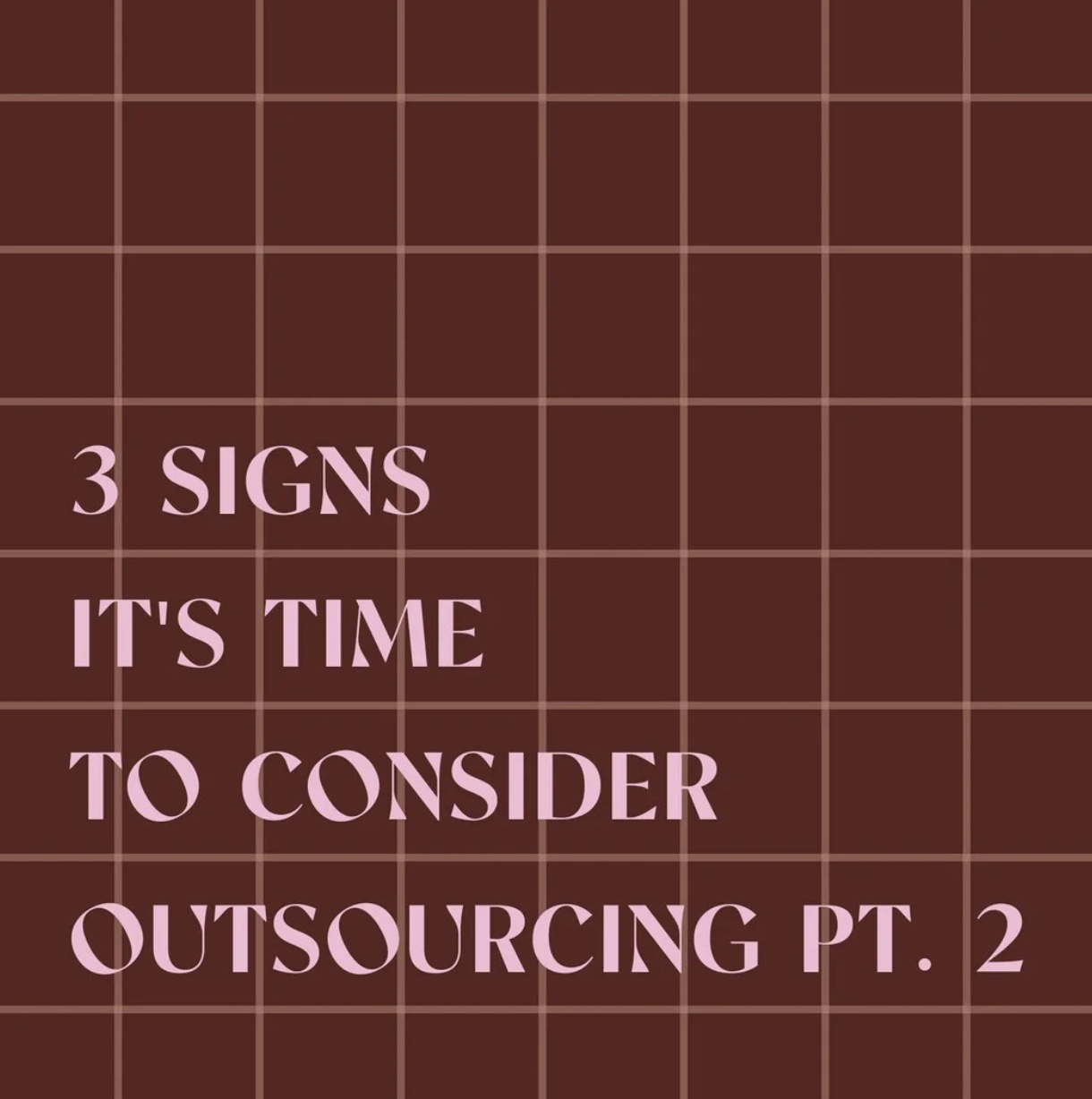 3 Signs It's Time To Consider Outsourcing Pt. 2
