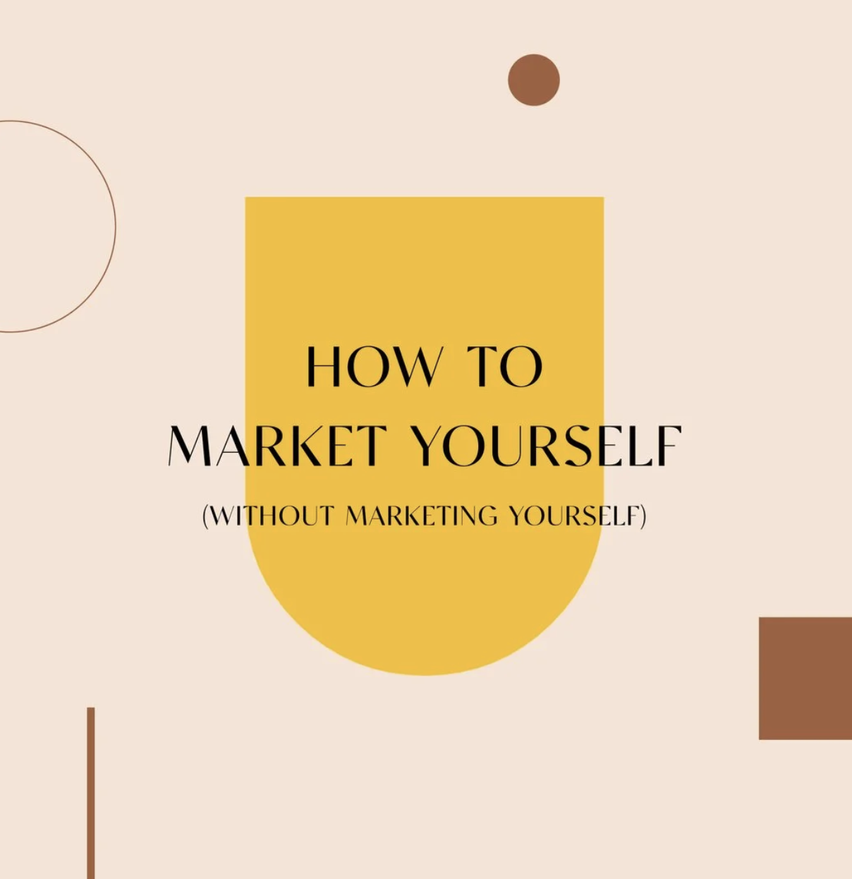 How To Market Yourself (Without Marketing Yourself)