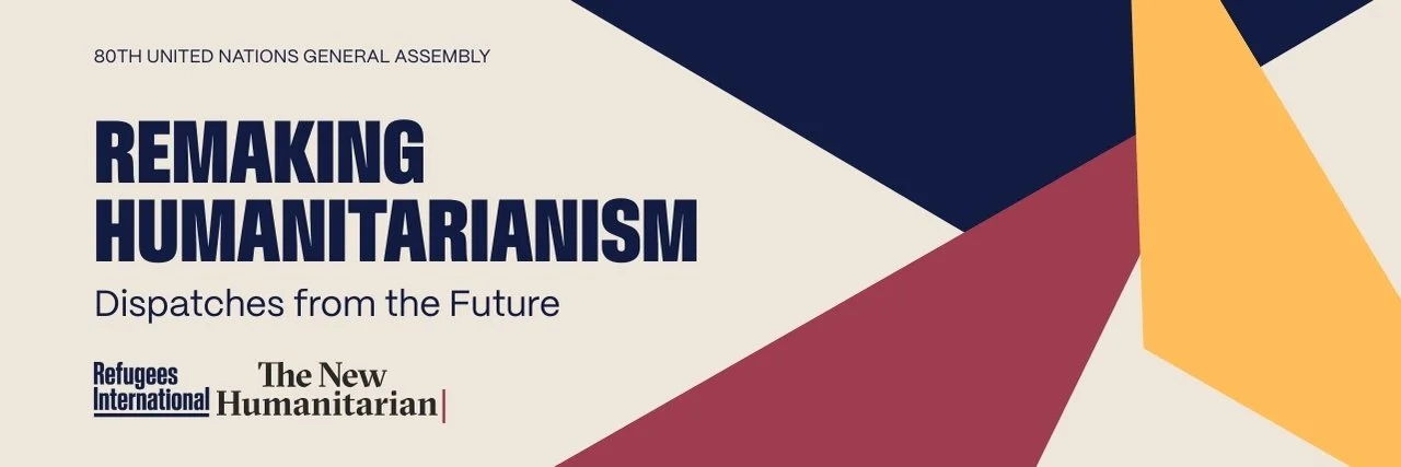 Remaking Humanitarianism: Dispatches from the Future with The New Humanitarian