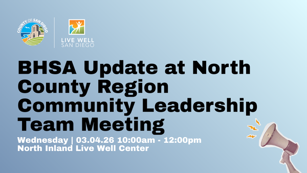 BHSA Update at North County Region Community Leadership Team Meeting