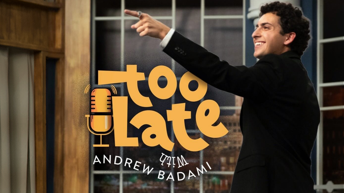 TOO LATE WITH ANDREW BADAMI