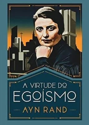 Book cover for "A Virtude do Egoísmo" by Ayn Rand featuring a portrait of Ayn Rand with a city skyline in the background.