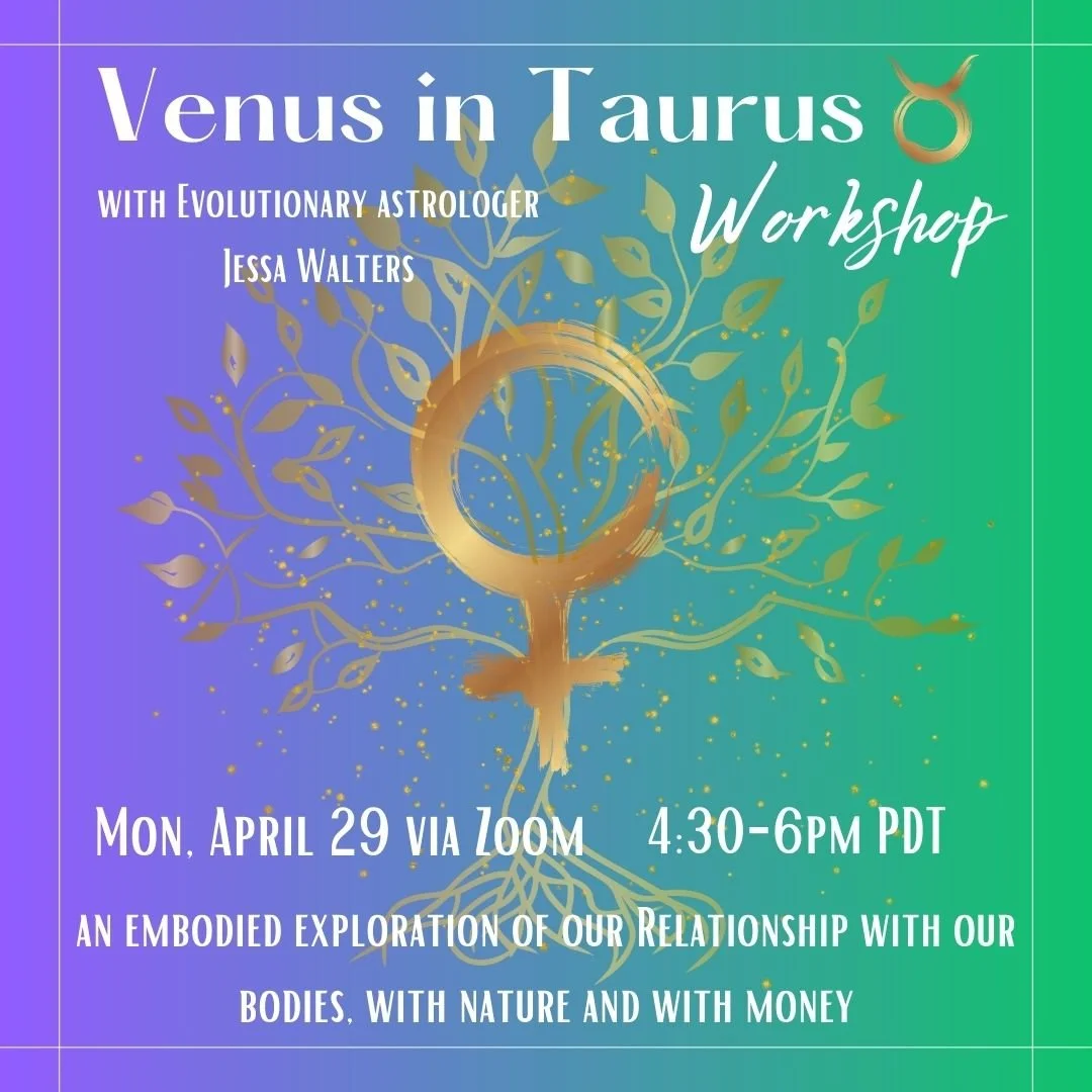 Venus in Taurus workshop promotional image, featuring evolutionary astrologer Jessa Walters. Date: Monday, April 29, from 4:30-6:00 PM PDT via Zoom. The event explores relationships with bodies, nature, and money, with decorative leafy and Venus symbol design.