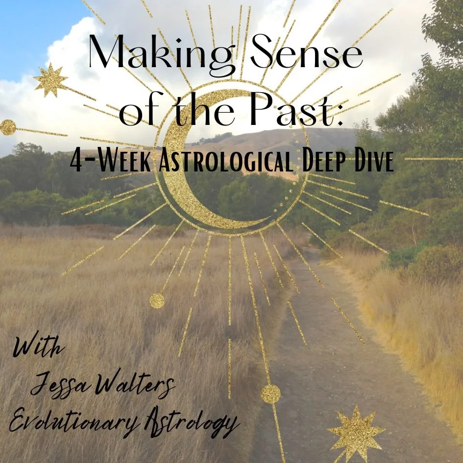 Promotional image for a 4-week astrological deep dive course titled "Making Sense of the Past." Includes celestial graphics and mentions facilitator Jessa Walters, Evolutionary Astrology, overlaid on a scenic natural pathway.