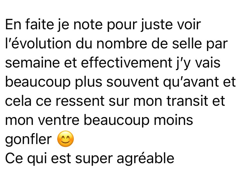 Texte en français expliquant que la personne note chaque semaine l'évolution du nombre de ses selles, remarque qu'elle en a beaucoup plus souvent qu'avant, ce qui se manifeste par un transit intestinal amélioré et un ventre moins gonflé, avec un sourire et une remarque sur le fait que c'est très agréable.