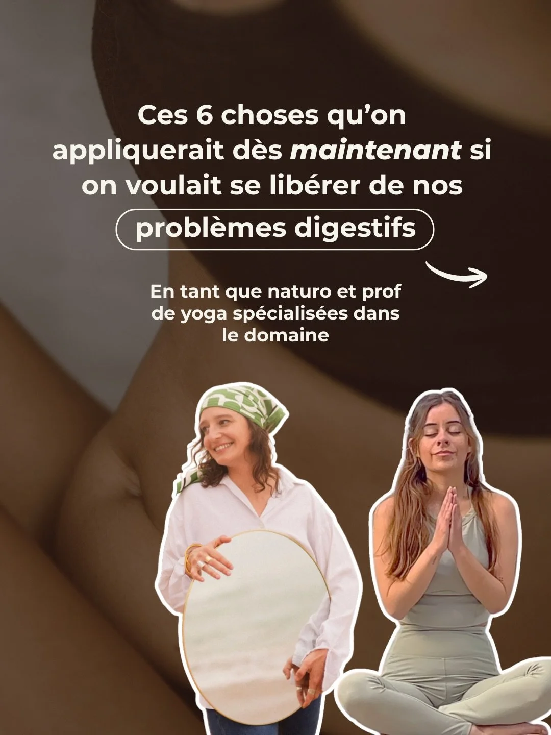 Quand on s&rsquo;est d&eacute;couvertes l&rsquo;une et l&rsquo;autre, on s&rsquo;est dit qu&rsquo;unir nos forces serait un vrai cadeau pour vous, les femmes qui n&rsquo;en peuvent plus de gal&eacute;rer avec leur ventre 

Le mot d&rsquo;ordre pour a