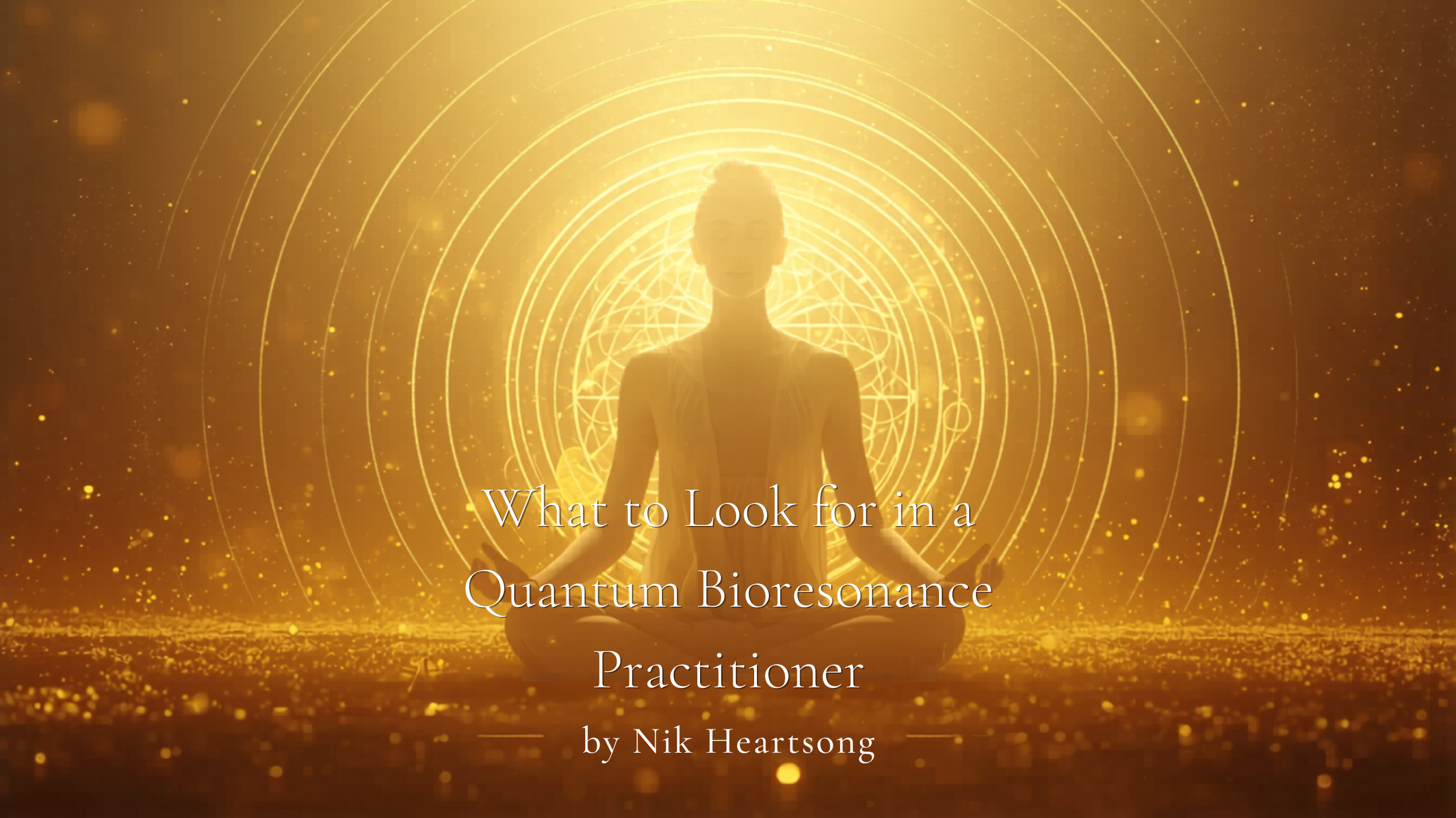 What to Look for in a Quantum Bioresonance Practitioner