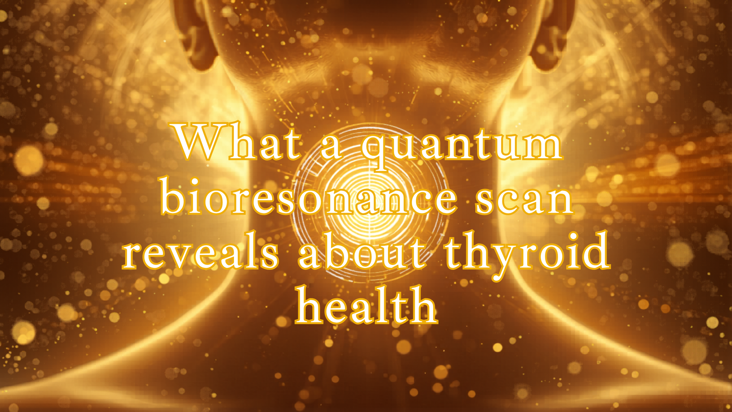 What a Quantum Bioresonance Scan Reveals About Thyroid Health Image of Woman's Throat Thyroid Opening in a Golden Spiral Natural Healing Protocol with Nik Heartsong Winged Heart Healing