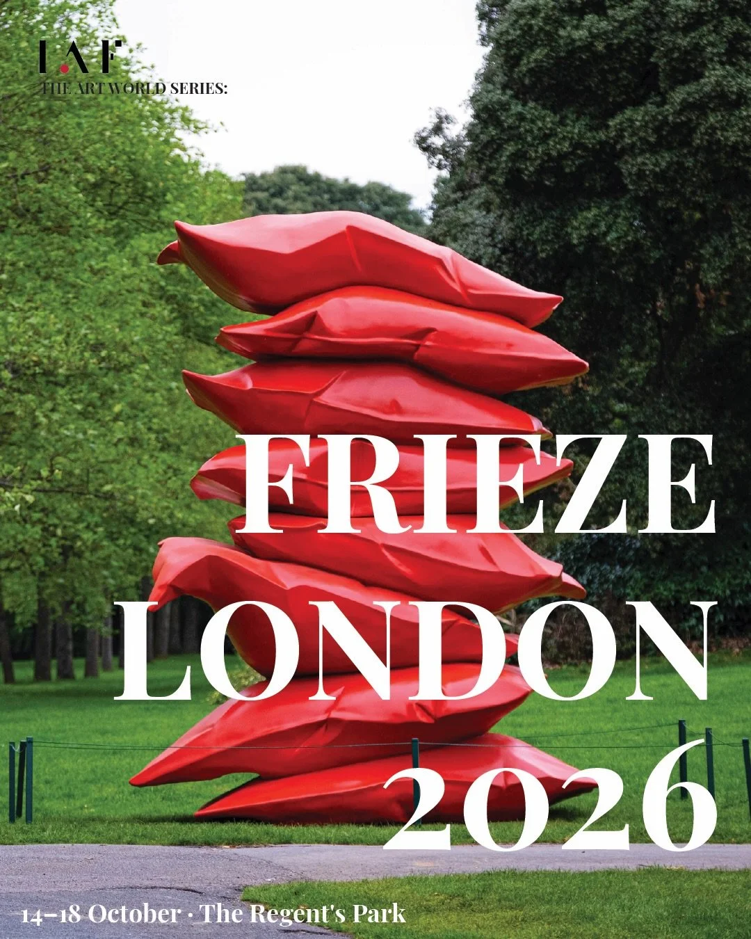 IAF | THE ART WORLD SERIES | FRIEZE LONDON 2026

Frieze London returns to The Regent&rsquo;s Park this October, from the 14th to the 18th, bringing together galleries, artists, curators and audiences from across the world.

For this year&rsquo;s fair