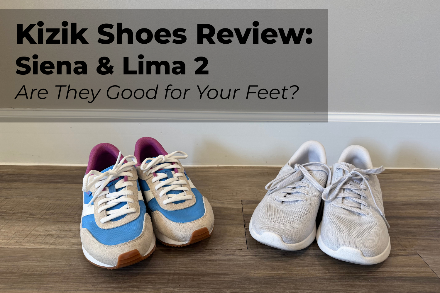 Are Kizik Shoes Good for Your Feet? A Podiatrist Reviews the Siena &amp; Lima 2