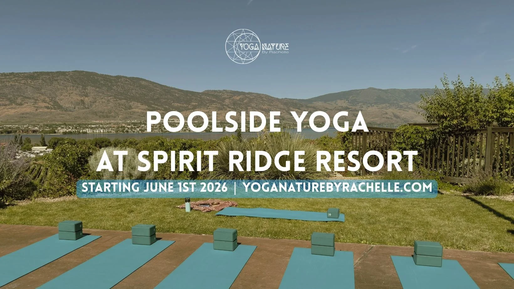 Outdoor yoga setup with blue mats and blocks on a patio, overlooking a lake and mountains in the background, advertising poolside yoga at Spirit Ridge Resort starting June 1st, 2026. logo at top reads 'Yoga Nature by Rachelle'.