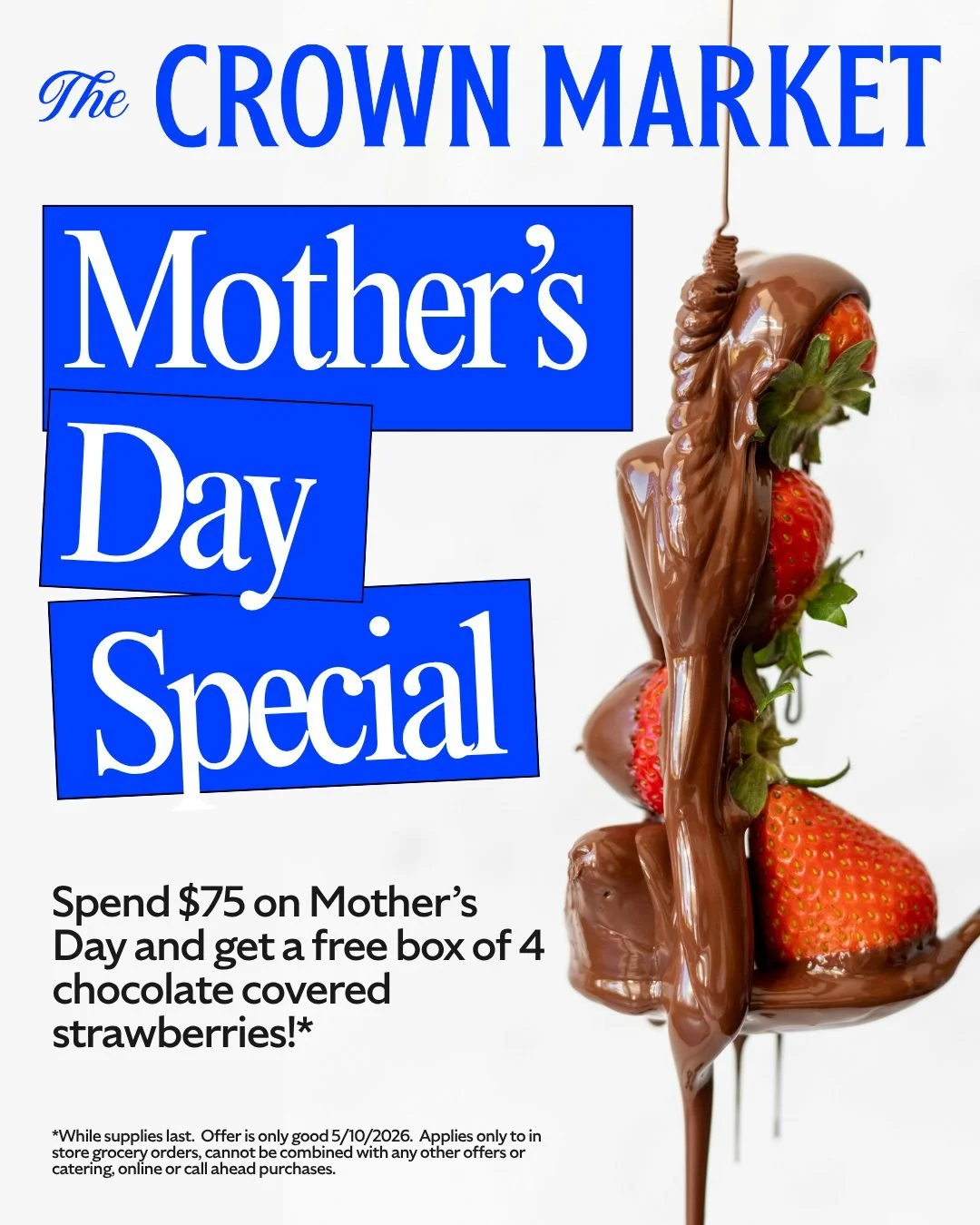 Just in case you needed another reason to join us on Sunday...

We have something special in store in you!  Spend $75 on an in store grocery purchase* and get a free box of 4 chocolate covered strawberries!  If you want to be Mom's favorite, you won'