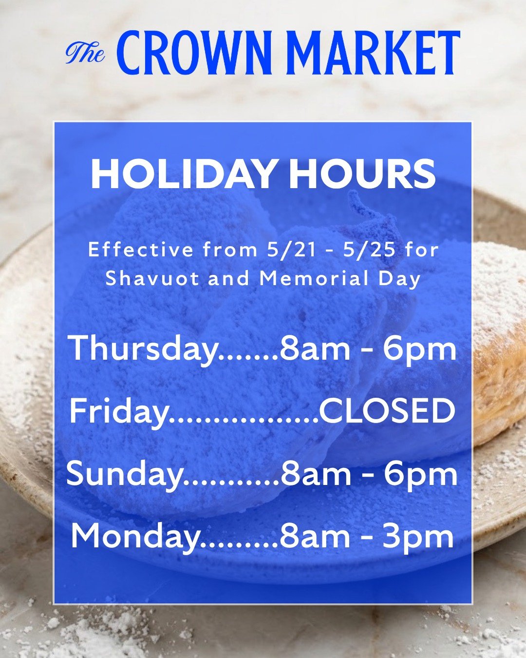 Mark Your Calendars!

We have modified hours this week into next to celebrate Shavuot and Memorial Day:
Thursday, 5/21 - 8am to 6pm
Friday, 5/22 - CLOSED
Sunday, 5/24 - Regular hours
Monday, 5/25 - 8am to 3pm

We hope you have a festive, fun and safe