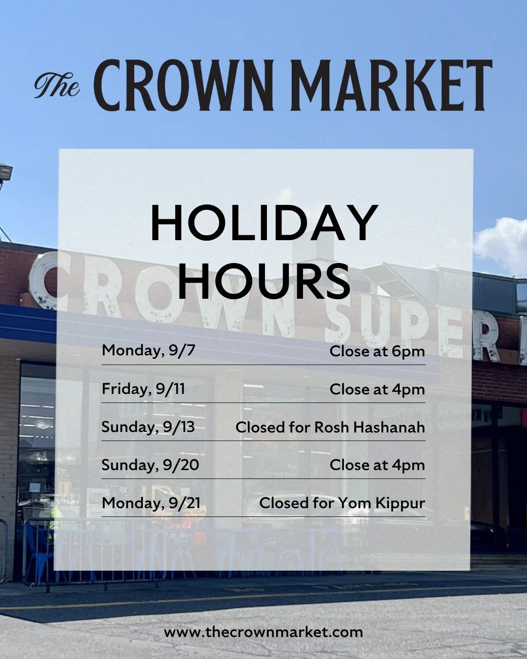 Mark your calendars!

Over the next few weeks we will have modified hours to reflect the upcoming holidays:

Monday, September 7th - Closed at 6pm
Friday, September 11th - Closed at 4pm
Sunday, September 13th - Closed for Rosh Hashanah
Sunday, Septem