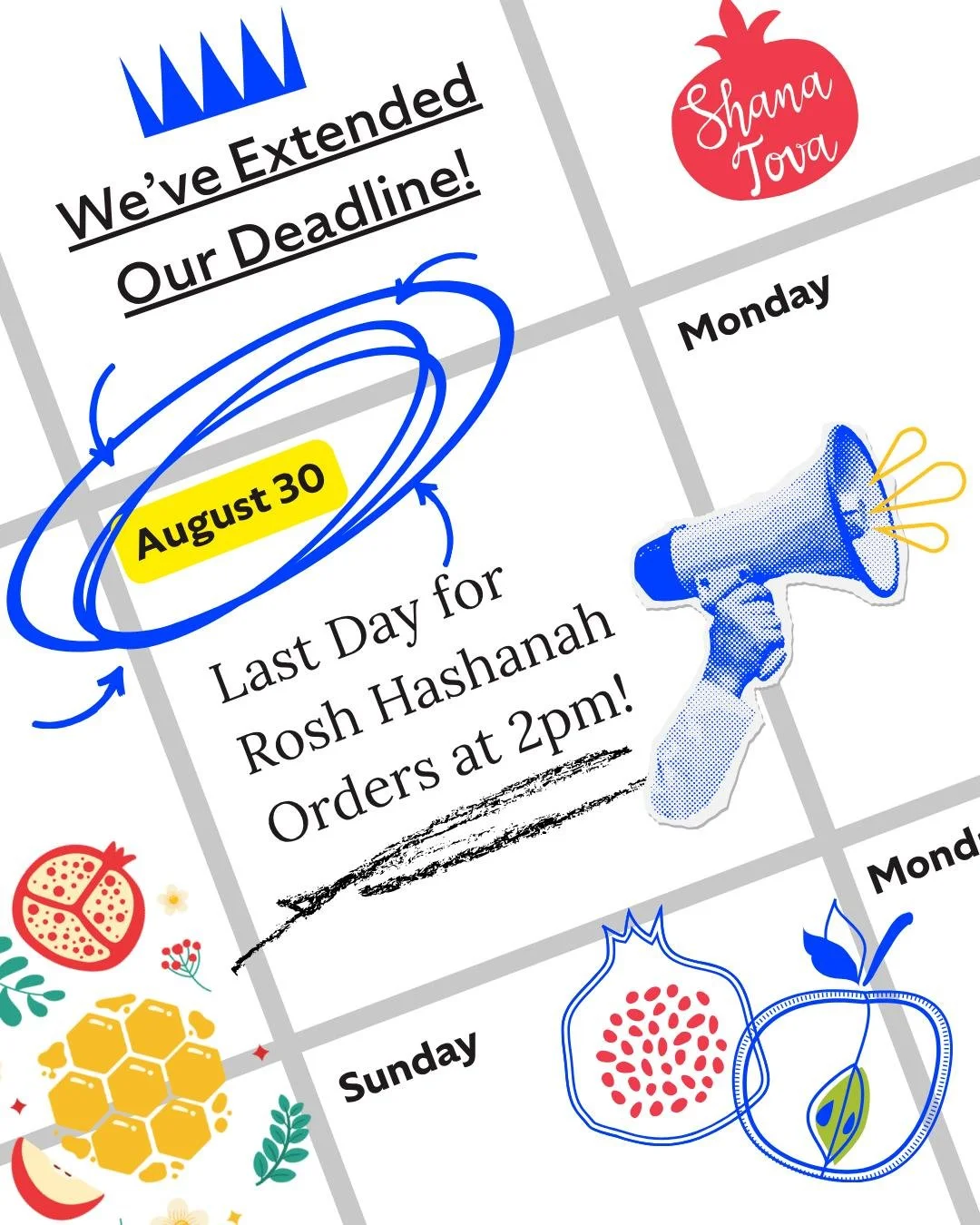 We never do this...

But we know how quickly September has snuck up on us, and how busy you've been getting back to the grind.  So we've decided to extend Rosh Hashanah ordering to this Sunday, August 30th, at 2pm.

Order online to have your holiday 