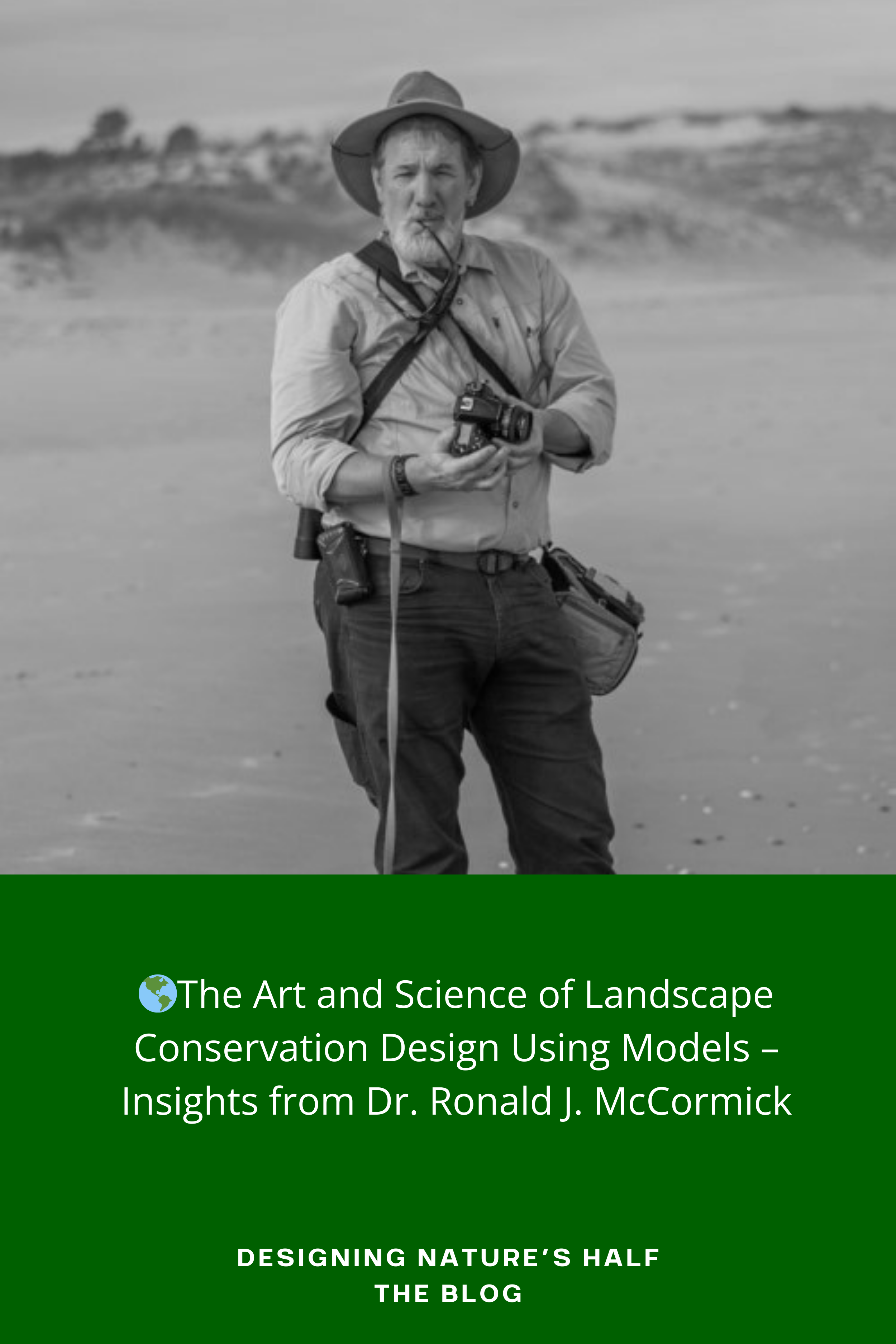 🌎The Art and Science of Landscape Conservation Design Using Models – Insights from Dr. Ronald J. McCormick
