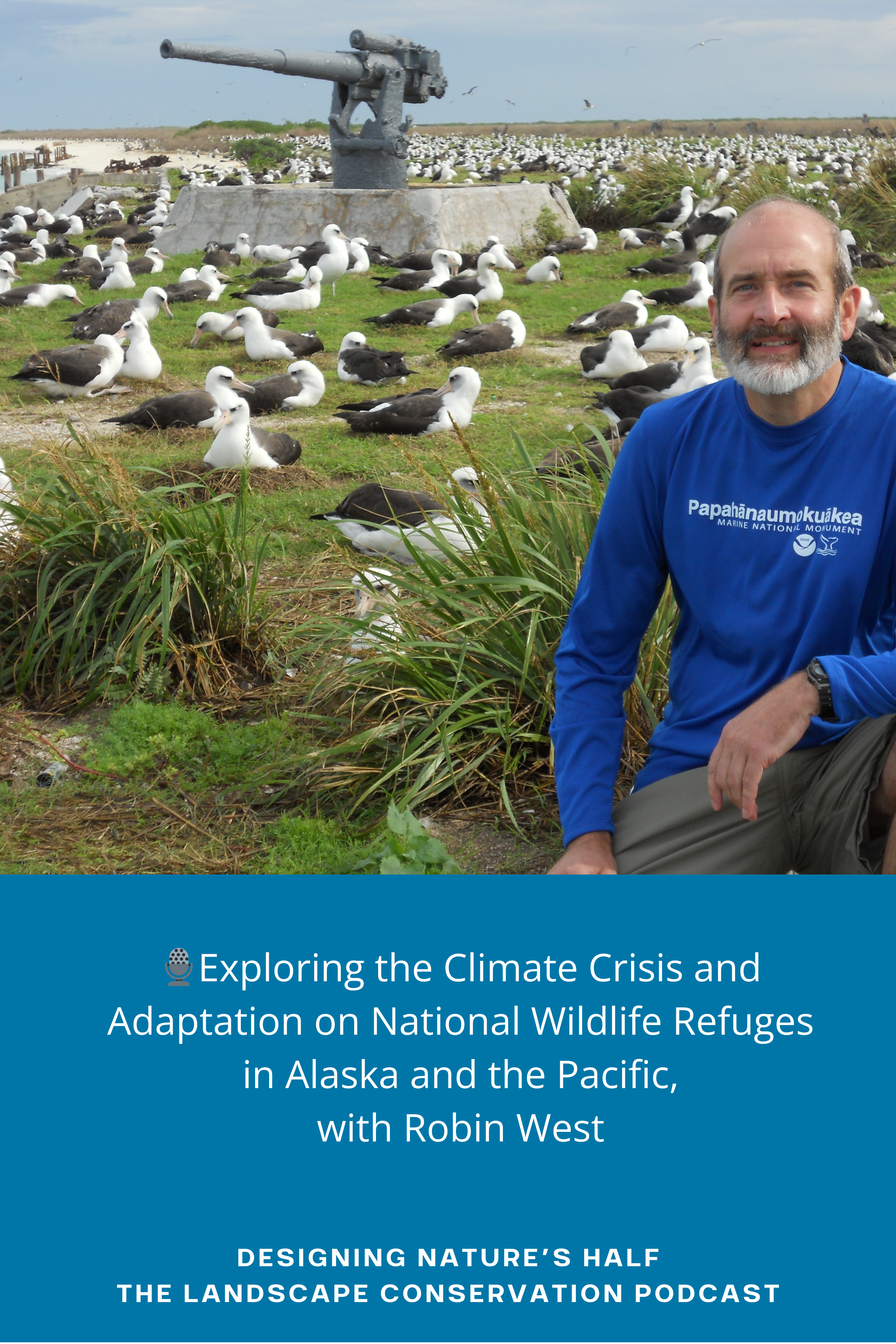 🎙️Exploring the Climate Crisis and Adaptation on National Wildlife Refuges in Alaska and the Pacific, with Robin West