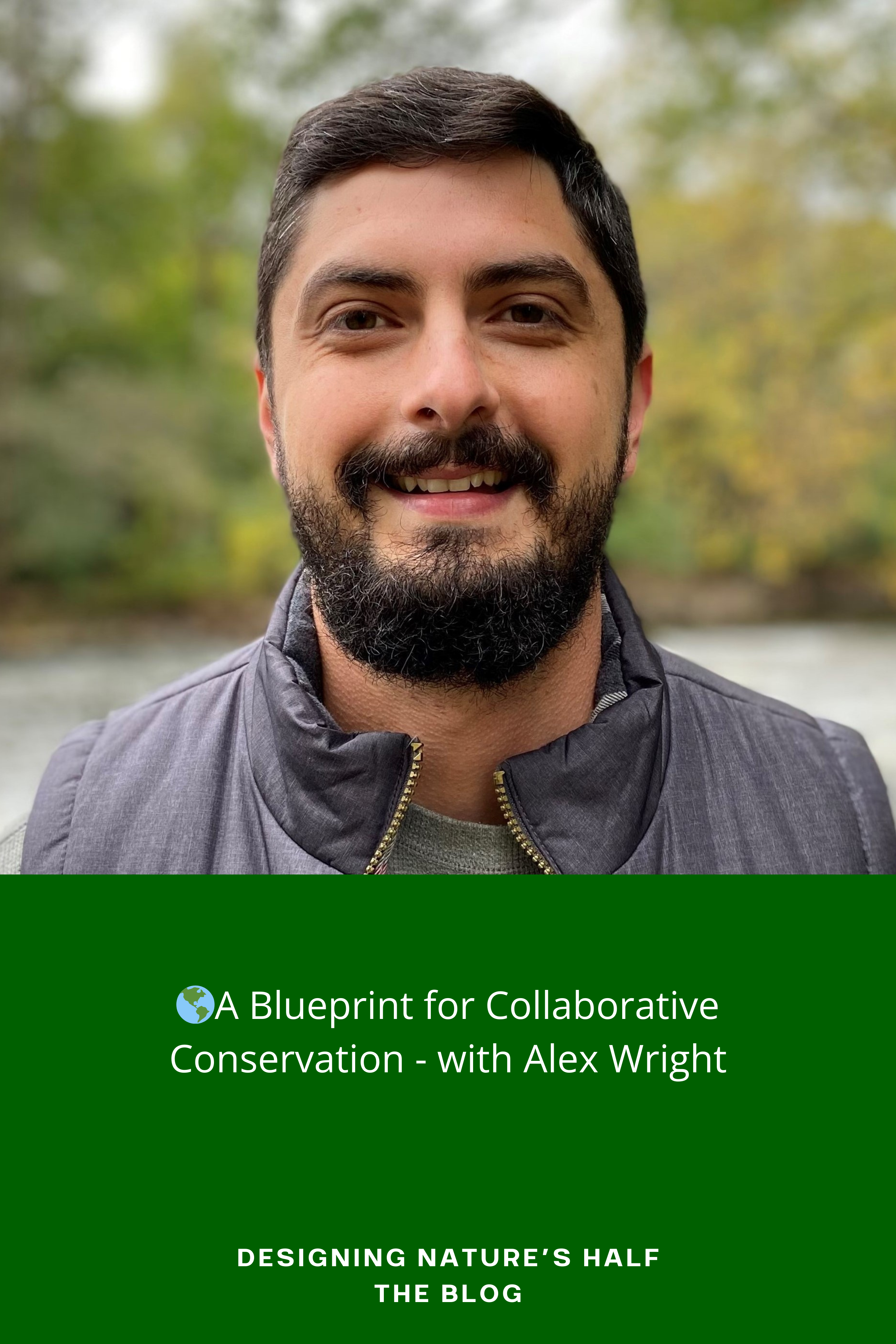 🌎A Blueprint for Collaborative Conservation, with Alex Wright