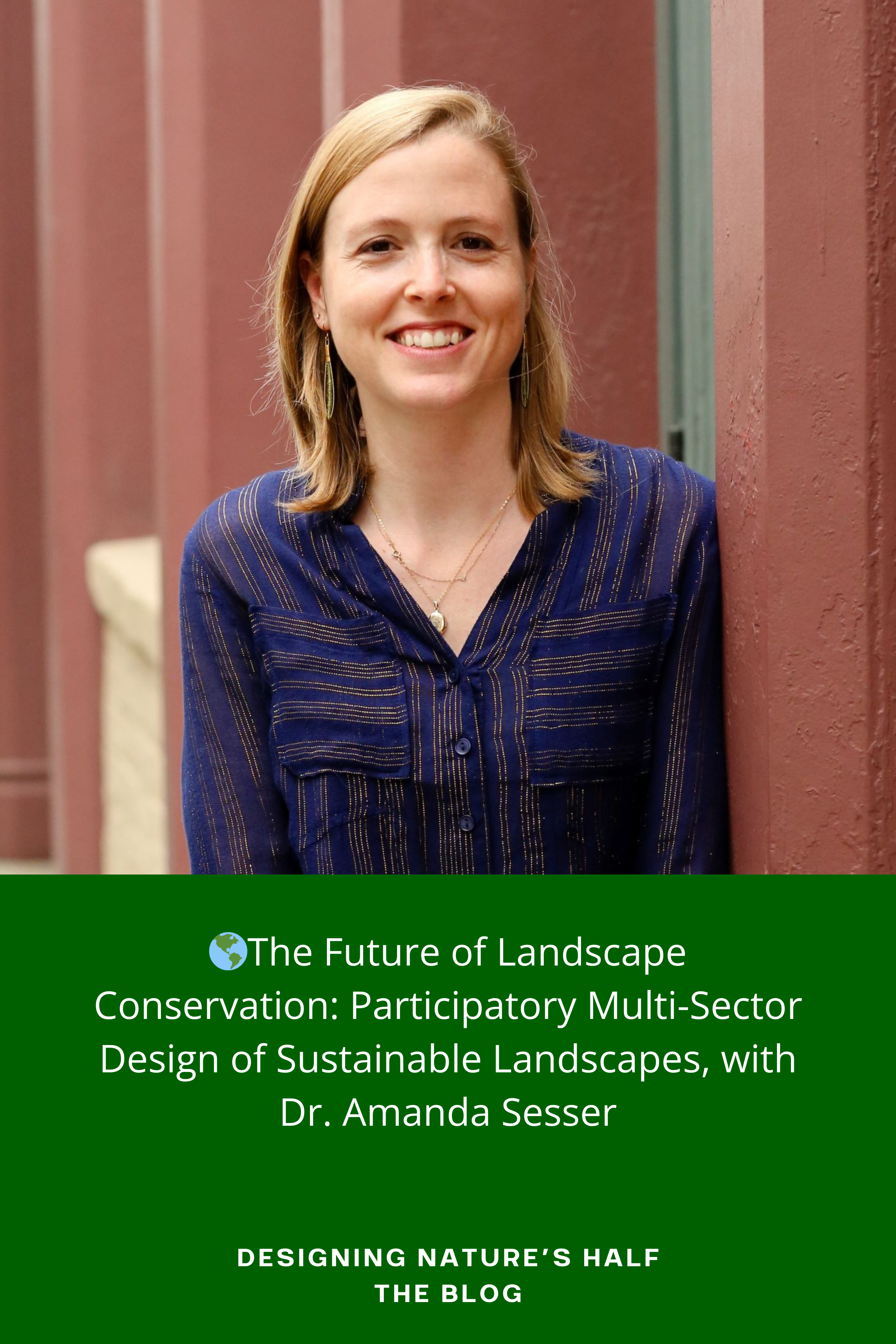 🌎The Future of Landscape Conservation: Participatory Multi-Sector Design of Sustainable Landscapes, with Dr. Amanda Sesser