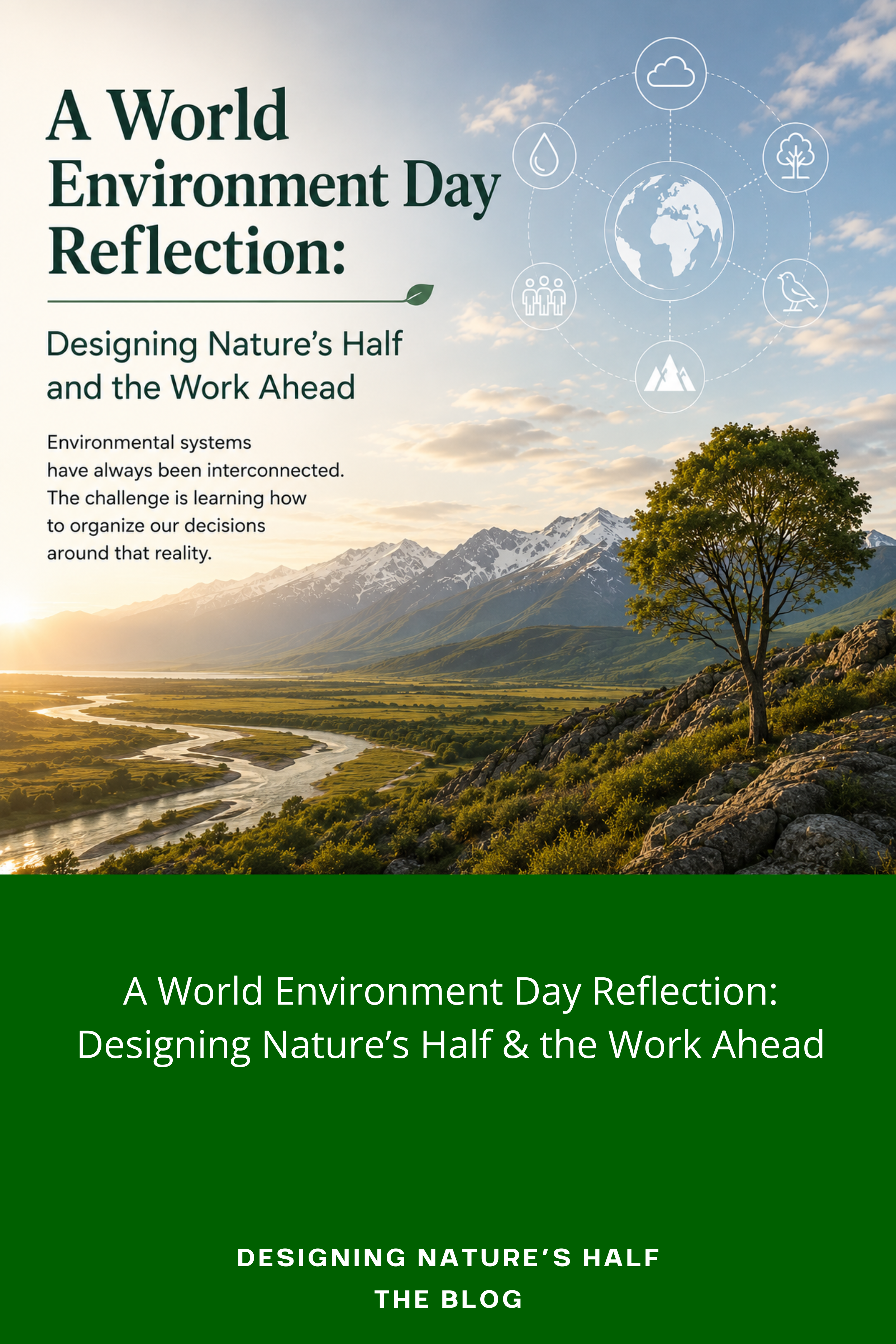 A World Environment Day Reflection: Designing Nature's Half and the Work Ahead