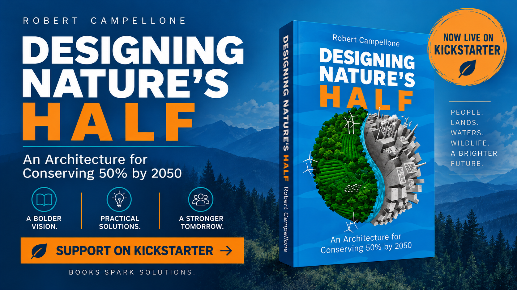 Promotional graphic for Designing Nature’s Half: An Architecture for Conserving 50% by 2050, showing the book against a mountain and forest landscape. Text announces that the Kickstarter campaign is now live and invites readers to support the book.
