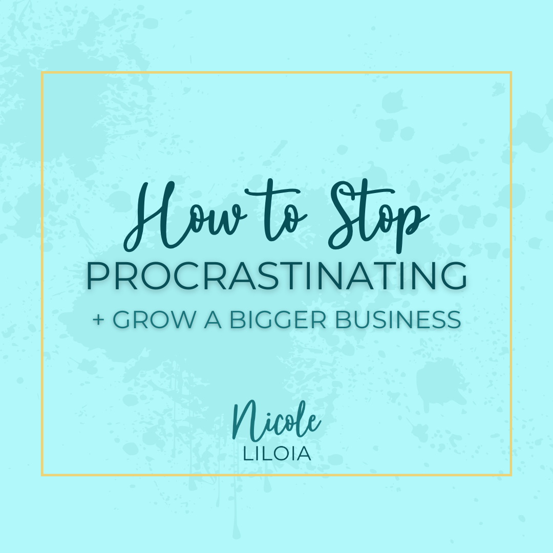 How to Stop Procrastinating + Grow A Bigger Business