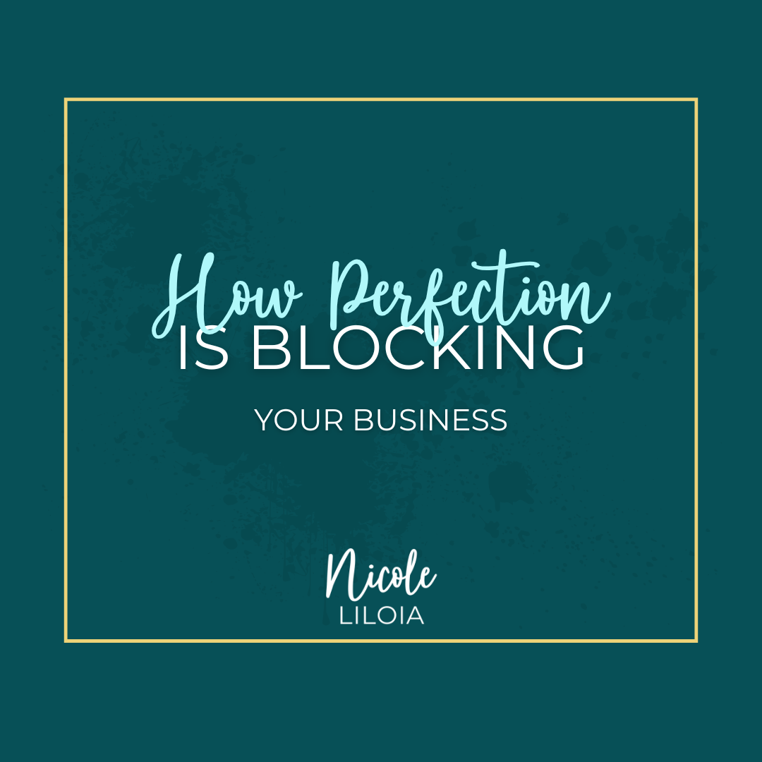 How Perfection is Blocking Your Business