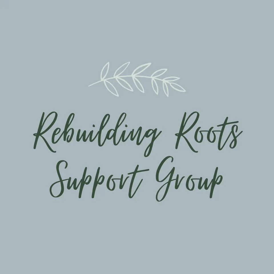 Rebuilding Roots: infertility, pregnancy loss &amp; child loss peer support group