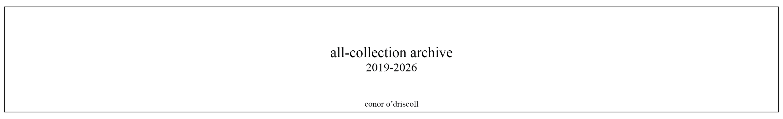 Cover page of a collection archive titled 'all-collection archive 2019-2026' by Conor O'Driscoll.