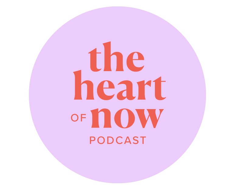 The Heart of Now Podcast
