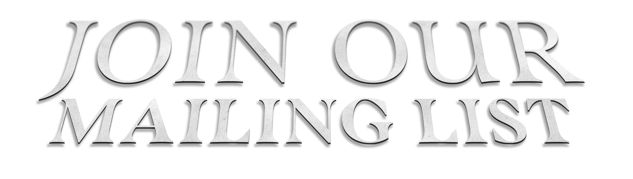 Text that says 'Join our mailing list' in stylized silver lettering.