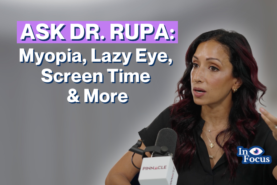 Ask Dr. Rupa: Nearsightedness, Lazy Eye, Screen Distance, and Sunglasses