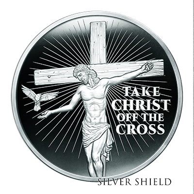 Coin featuring a depiction of Jesus Christ on the cross with rays radiating outward, a dove flying nearby, and the text "Take Christ Off the Cross" and "Silver Shield."